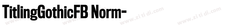TitlingGothicFB Norm字体转换 TitlingGothicFB Norm字体转换